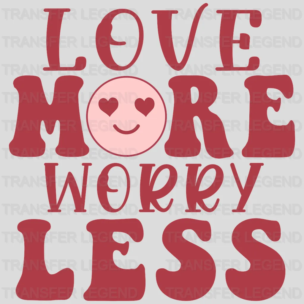 Love More Worry Less w/ Smiley Face Design -  DTF Heat Transfer - transferlegend