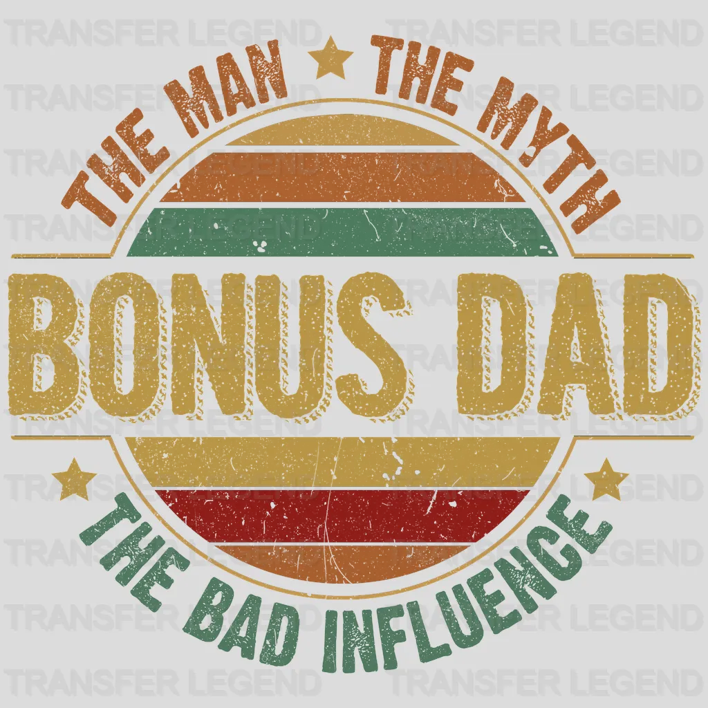 The Man The Myth The Bad Influence Bonus Dad Design - DTF heat transfer - transferlegend