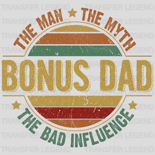 The Man The Myth The Bad Influence Bonus Dad Design - DTF heat transfer - transferlegend