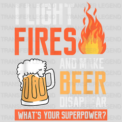 I Light Fires And Make Beer Disappear What's Your Superpower? - Funny Camping Design - DTF heat transfer - transferlegend