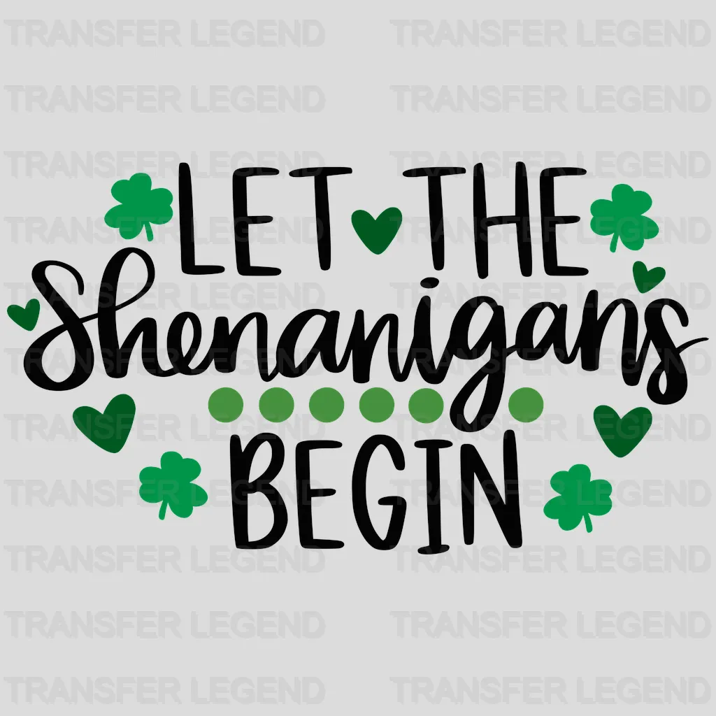 Let The Shenanigans Begin St. Patrick's Day Design - DTF heat transfer - transferlegend