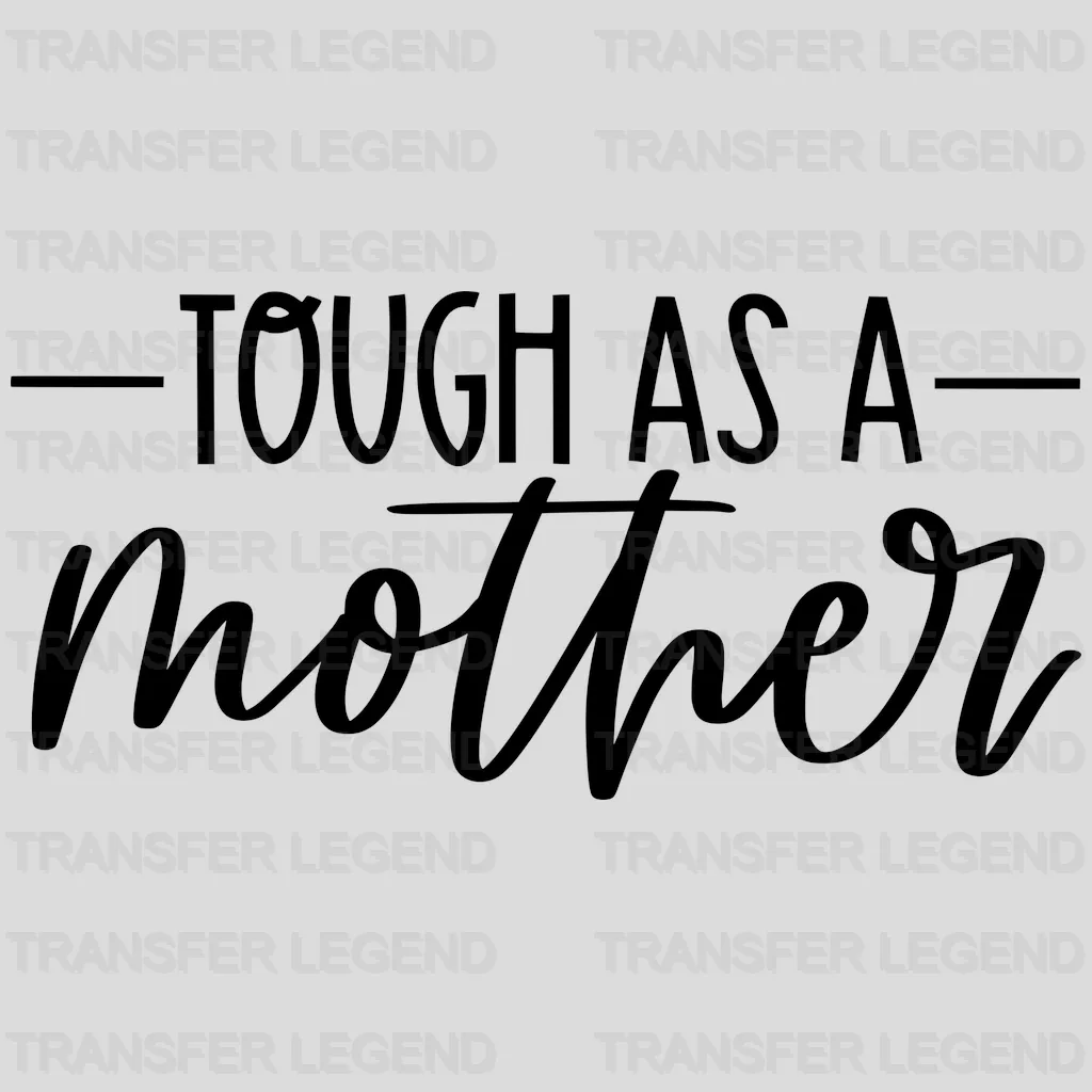 Tough As A Mother - Mother's Day - Strong Mama -  Design - DTF heat transfer - transferlegend