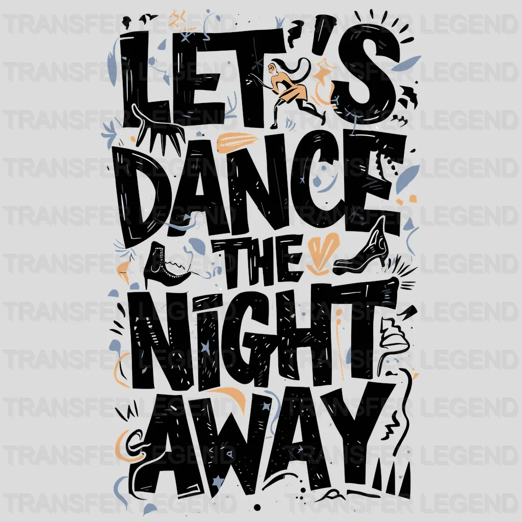 Let's Dance The Night Party Design - DTF Heat Transfer - transferlegend