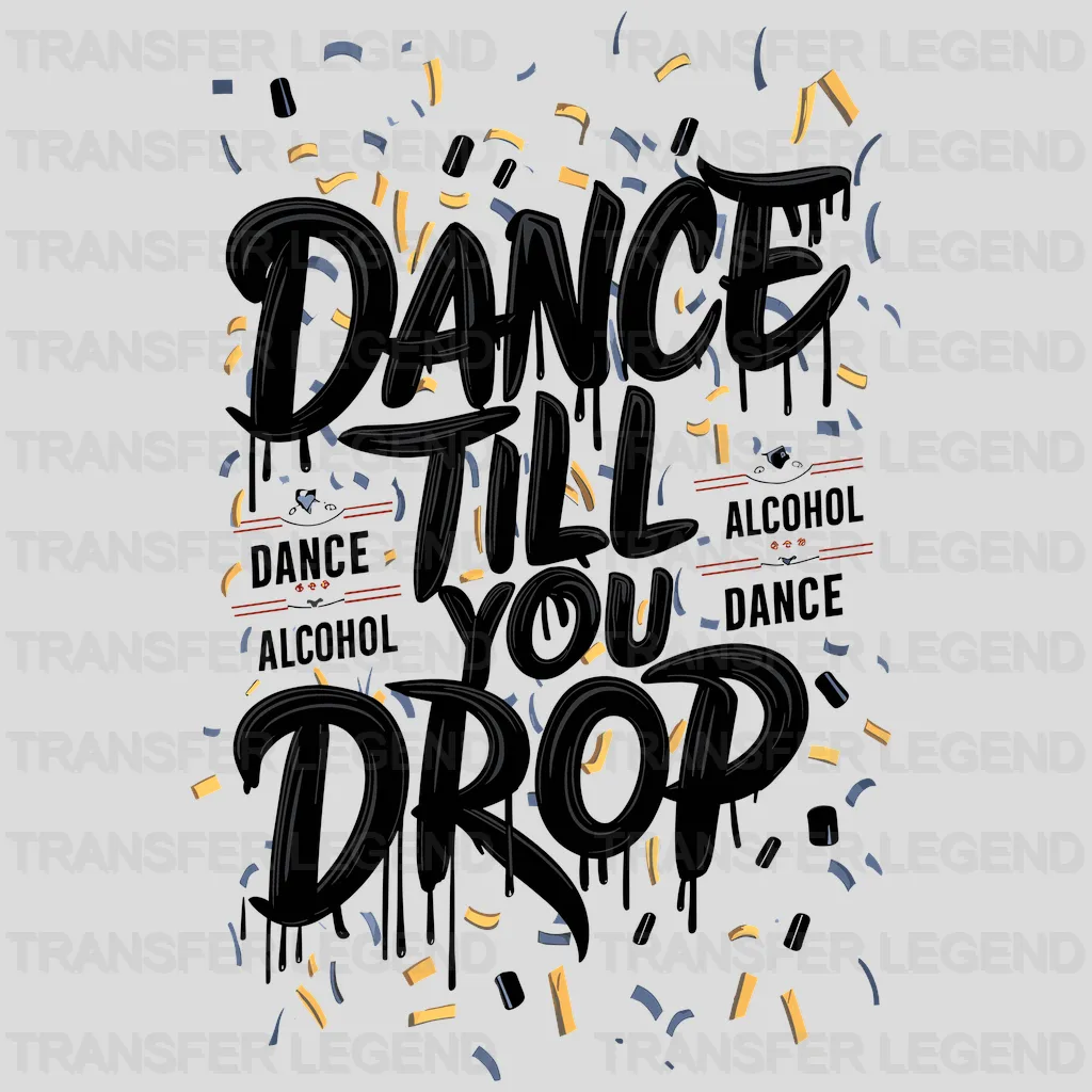 Dance Till You Drop Party Design - DTF Heat Transfer - transferlegend