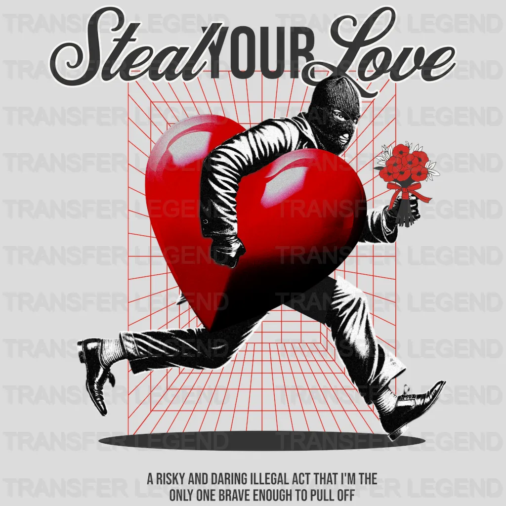 Steal Your Love Streetwear Design - DTF Heat Transfer - transferlegend