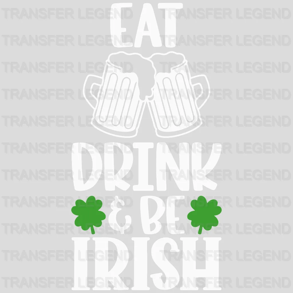 Eat Drink & Be Irish St. Patrick's Day Design - DTF heat transfer - transferlegend