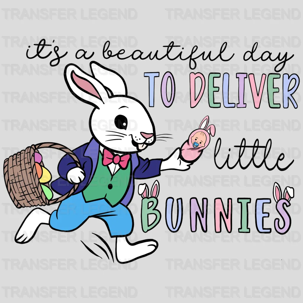 It's A Beautiful Day To Deliver Little Bunnies Easter Design - DTF heat transfer - transferlegend