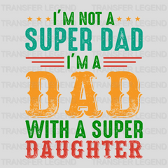 I'm Not A Super Dad I'm A Dad With A Super Daughter Design - DTF heat transfer - transferlegend