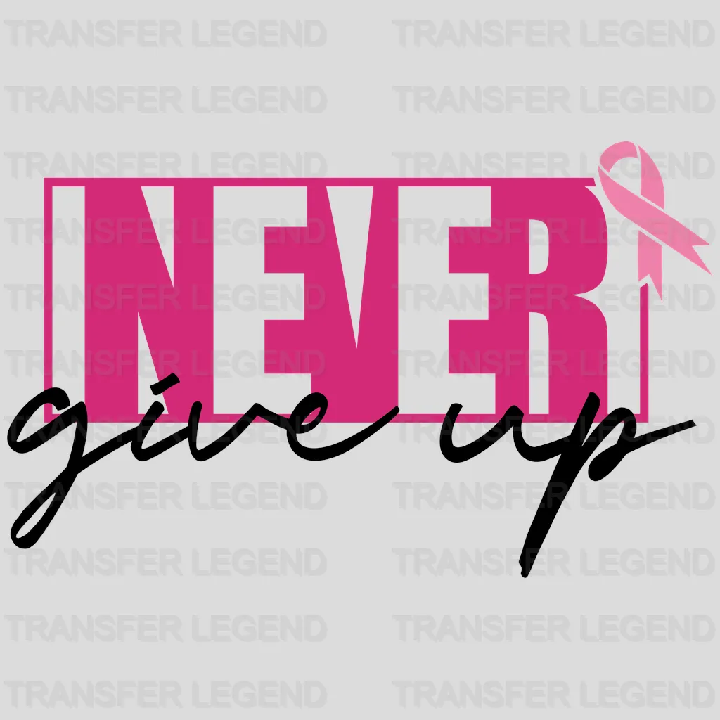 Never Give Up Cancer Awareness Design - DTF heat transfer - transferlegend