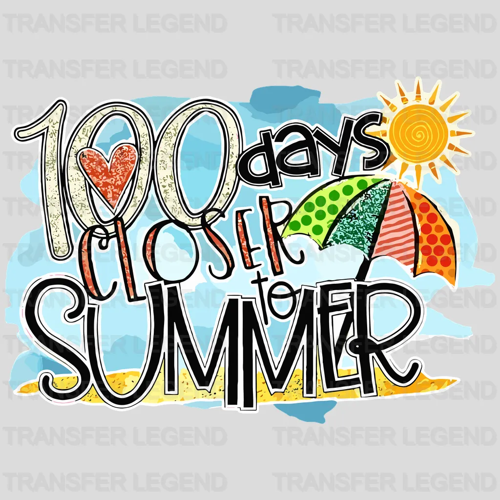 100 Days Closer To The Summer 100 Days School Design - DTF heat transfer - transferlegend