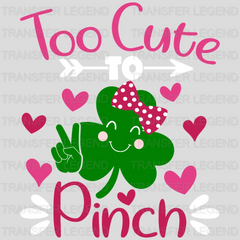 Too Cute To Pinch St. Patrick's Day Design - DTF heat transfer - transferlegend