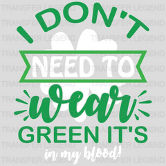 I Don't Need To Wear Green St. Patrick's Day Design - DTF heat transfer - transferlegend