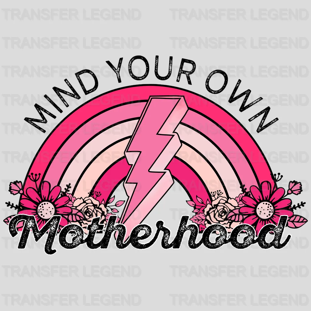 Mind Your Own Motherhood - Mothers Day - DTF Transfer - transferlegend