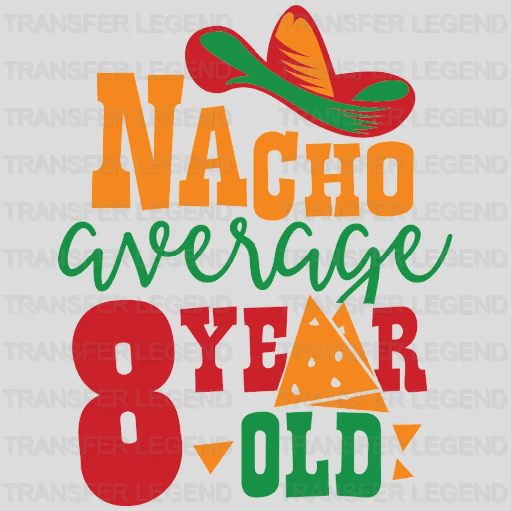 Nacho Average 8 Year Old - Cinco De Mayo DTF heat transfer - transferlegend