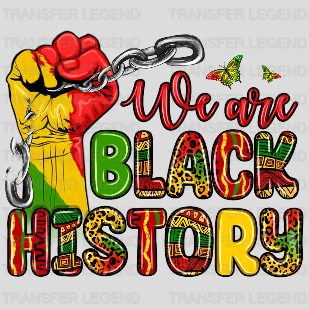 We Are Black History - BLM design DTF heat transfer - transferlegend