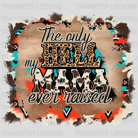 The Only Hell My Mama Ever Raised DTF Transfer - transferlegend