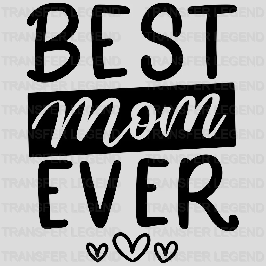 Best Mom Ever - Mothers Day  - Funny Mom - Design - DTF heat transfer - transferlegend