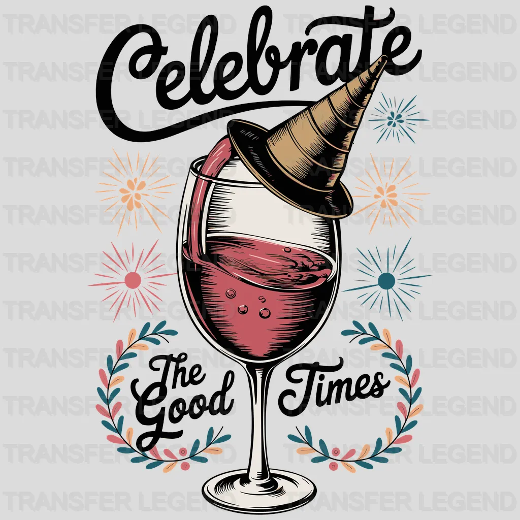 Celebrate The Good Times Party Design - DTF Heat Transfer - transferlegend