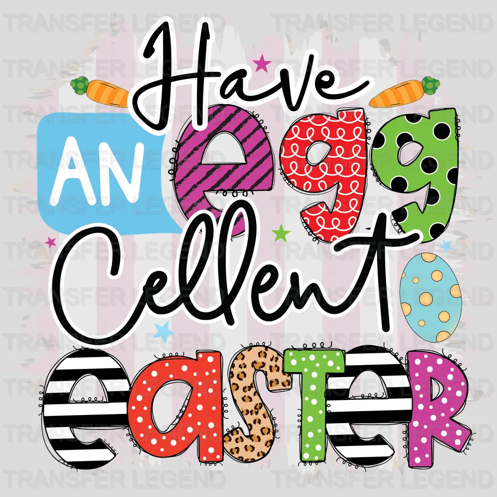 Have An Egg-Cellent Easter Design - DTF heat transfer - transferlegend