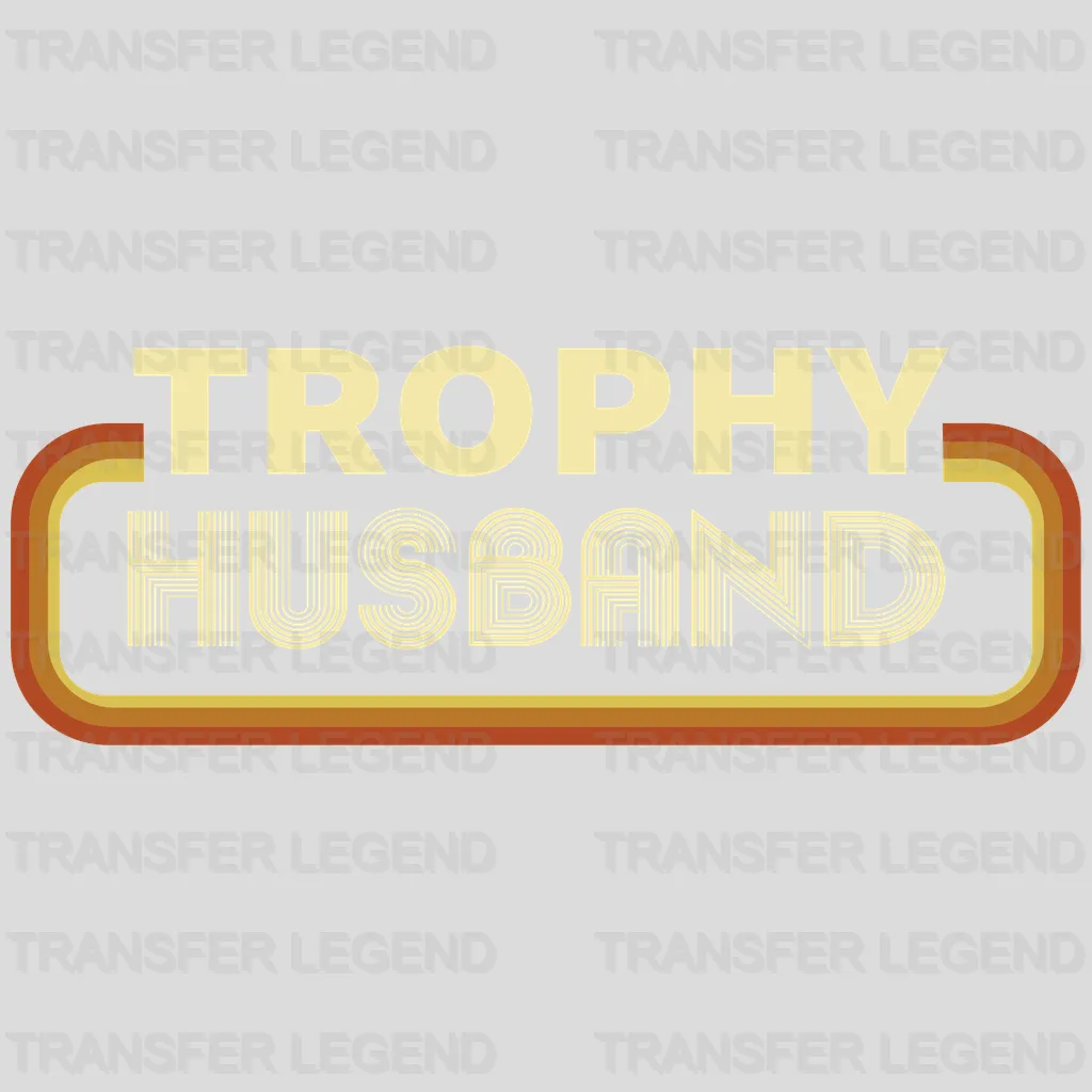 Trophy Husband Design - DTF heat transfer - transferlegend