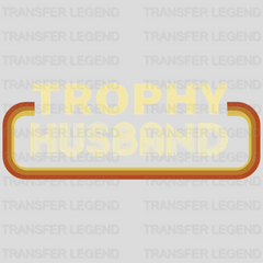 Trophy Husband Design - DTF heat transfer - transferlegend