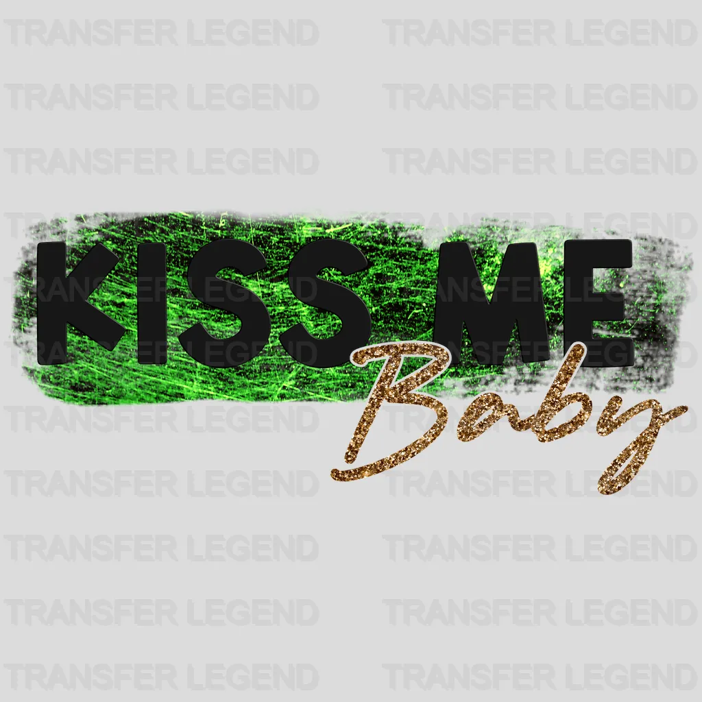 Kiss Me Baby St. Patrick's Day Design - DTF heat transfer - transferlegend