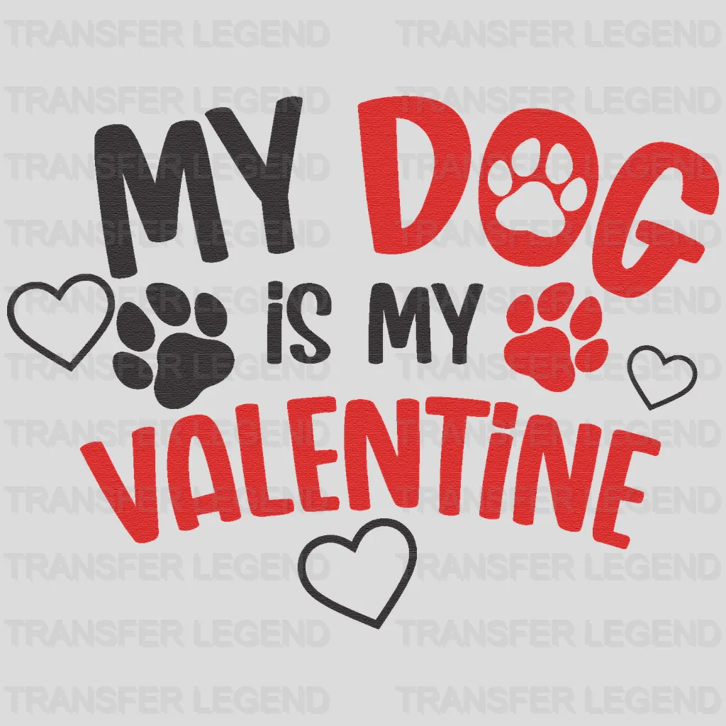 My Dog Is My Valentine Design - DTF heat transfer - transferlegend