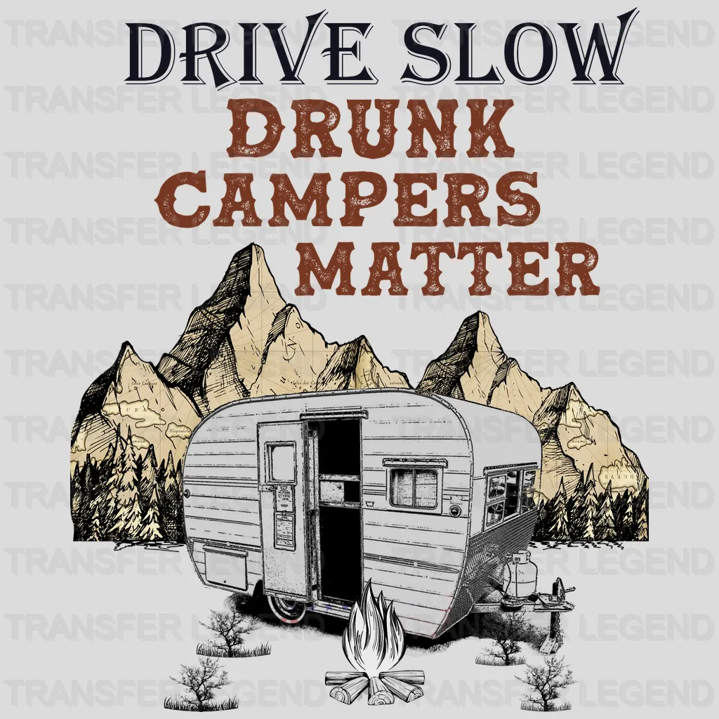 Drive Slow Drunk Campers Matter Design - DTF heat transfer - transferlegend