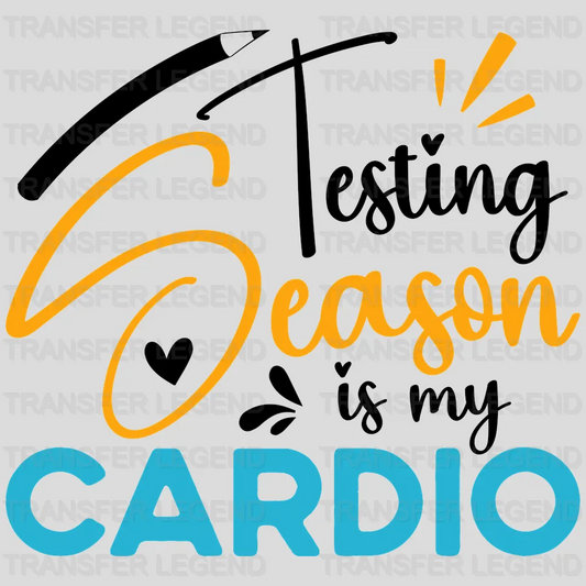 Testing Season Is My Cardio Test Day Design - DTF Heat Transfer - transferlegend