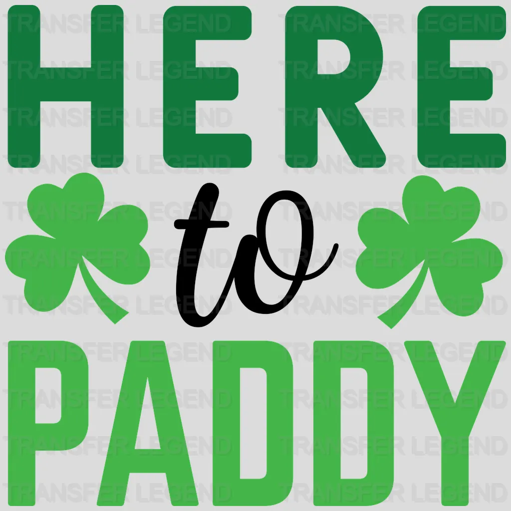 Here To Paddy St. Patrick's Day Design - DTF heat transfer - transferlegend