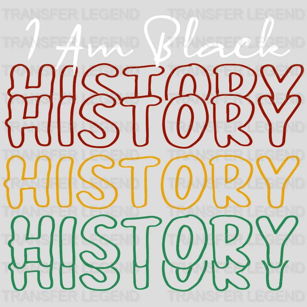 I Am Black History - BLM design DTF heat transfer - transferlegend