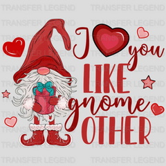 I LOVE YOU LIKE GNOME OTHER - DTF heat transfer - transferlegend