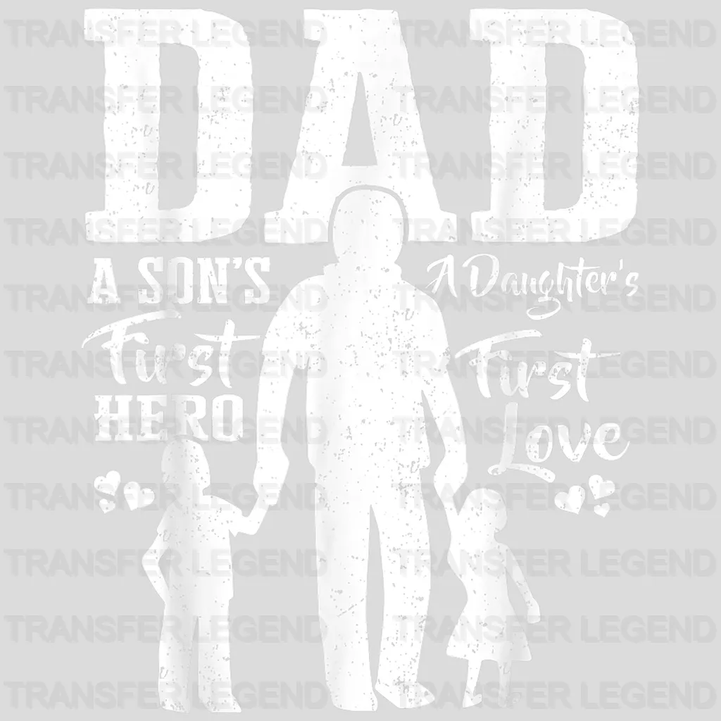 Dad A Son's First Hero A Daughter's First Love Design - DTF heat transfer - transferlegend