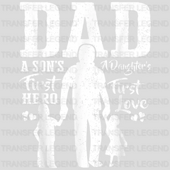 Dad A Son's First Hero A Daughter's First Love Design - DTF heat transfer - transferlegend