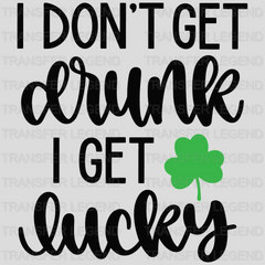 I Don't Get Drunk I Get Lucky St. Patrick's Day Design - DTF heat transfer - transferlegend