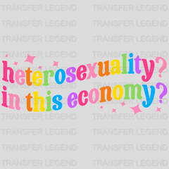 Heterosexuality? In This Economy? - LGBT - Lgbt Support - PRIDE Design - DTF heat transfer - transferlegend