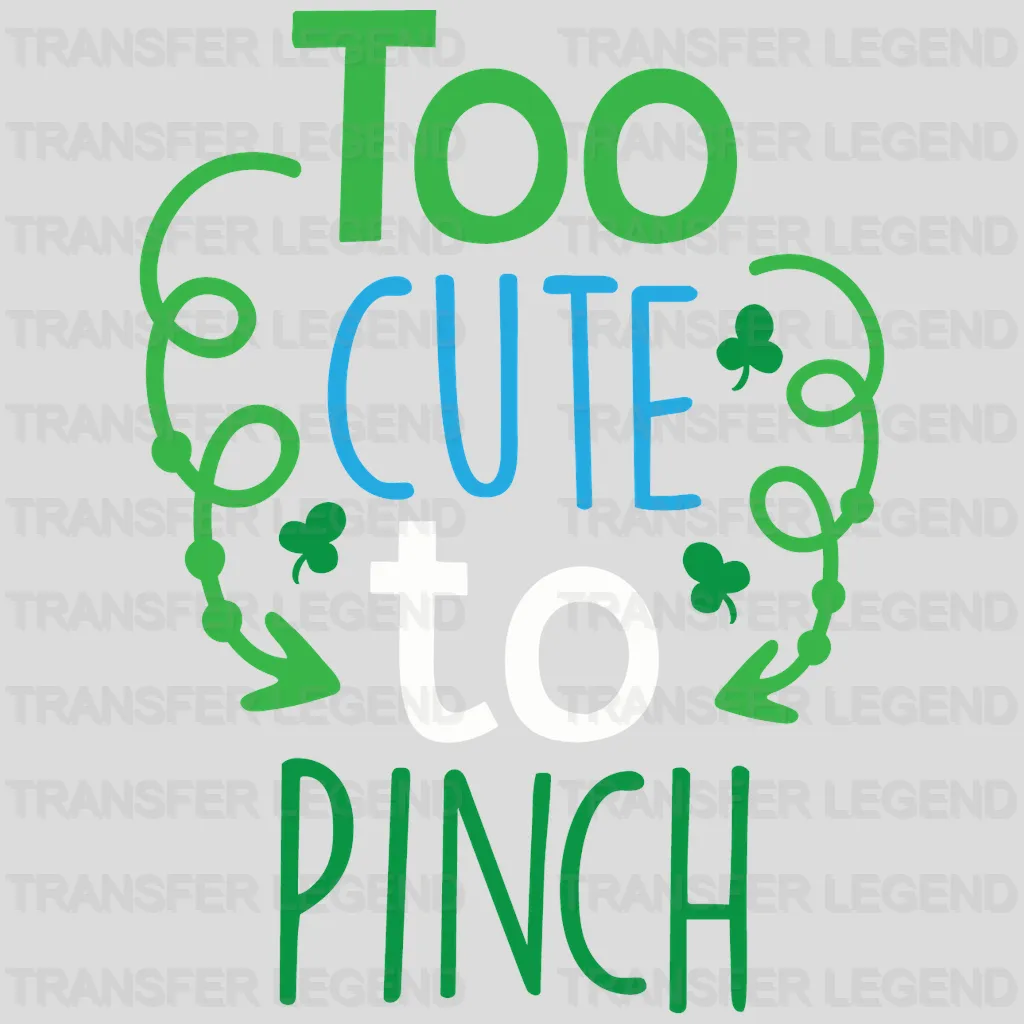 Too Cute To Pinch St. Patrick's Day Design - DTF heat transfer - transferlegend