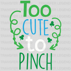 Too Cute To Pinch St. Patrick's Day Design - DTF heat transfer - transferlegend