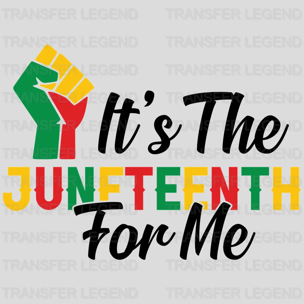 It's The Juneteenth For Me - BLM DTF heat transfer - transferlegend