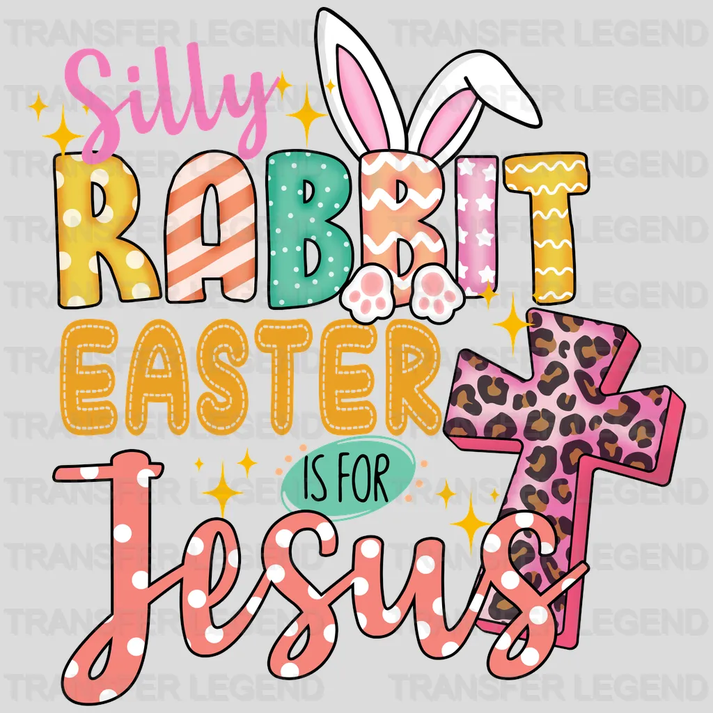 Silly Rabbit Easter Is For Jesus Easter Design - DTF heat transfer - transferlegend