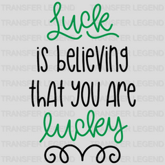 Luck Is Believing St. Patrick's Day Design - DTF heat transfer - transferlegend