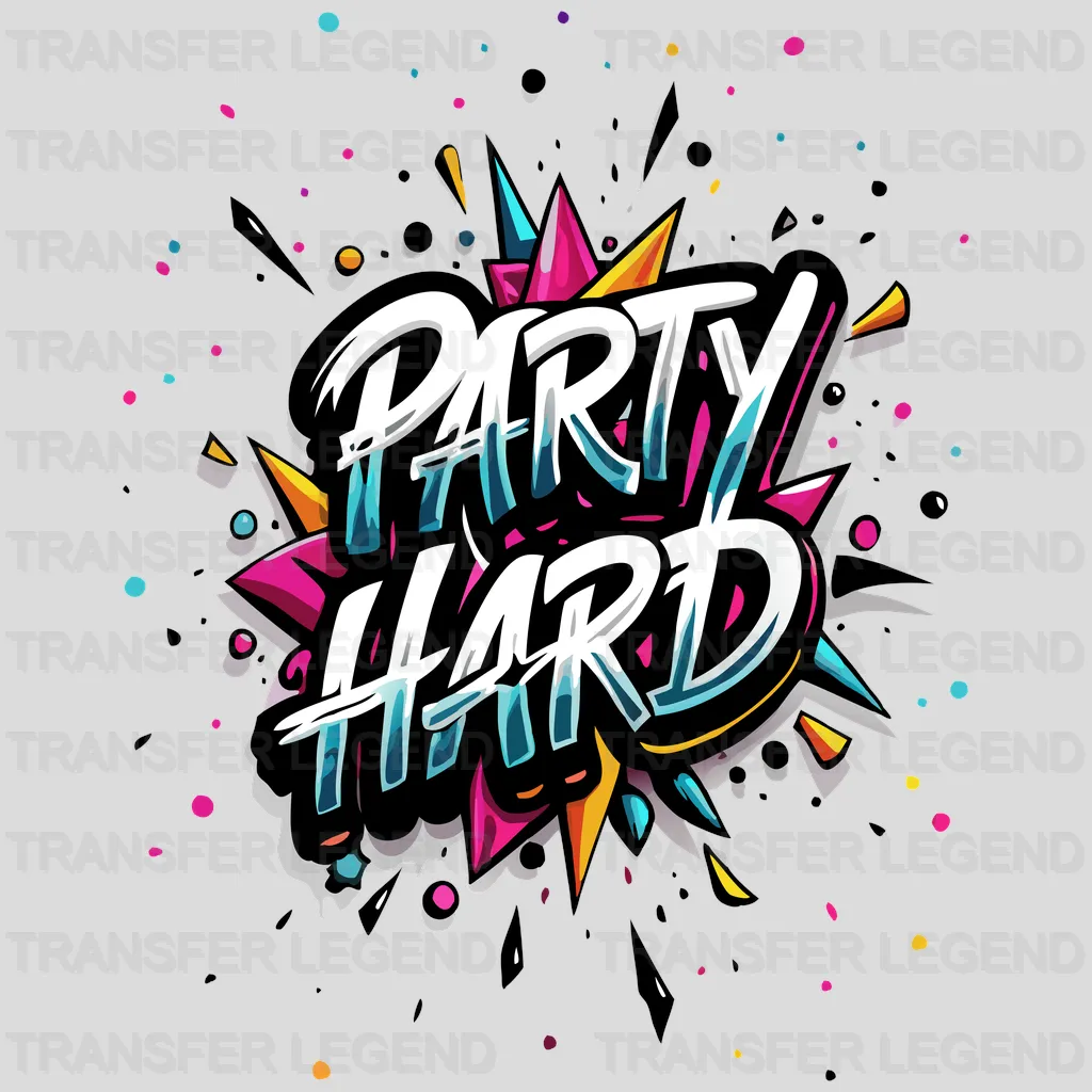 Party Hard Party Design - DTF Heat Transfer - transferlegend