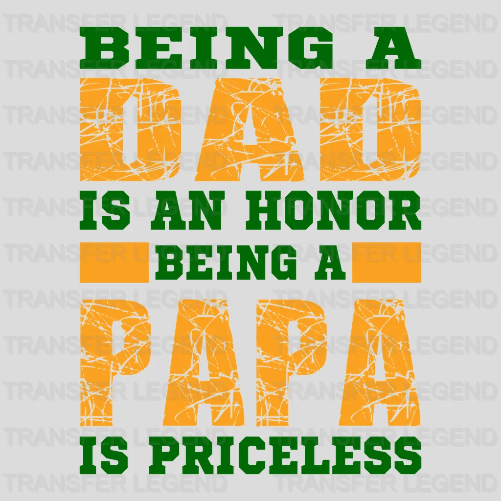 Being A Dad Is An Honor Being A Papa Is Priceless Design - DTF heat transfer - transferlegend