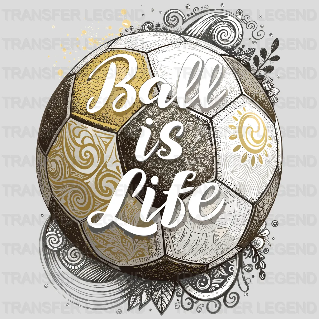 Ball Is Life Soccer Design - DTF Heat Transfers - transferlegend