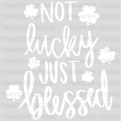 Not Lucky Just Blessed St. Patrick's Day Design - DTF heat transfer - transferlegend