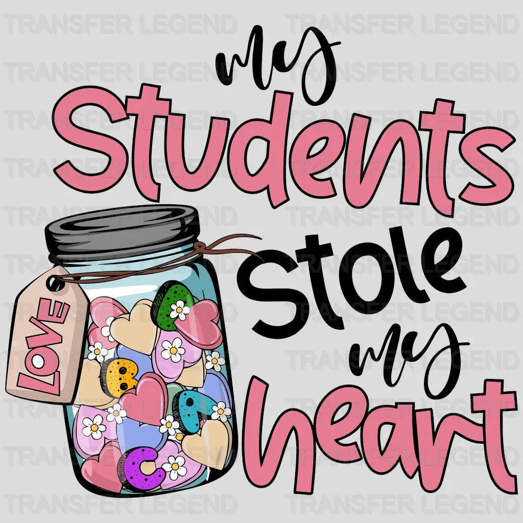 My Students Stole My Heart Valentine's Day Design - DTF heat transfer - transferlegend