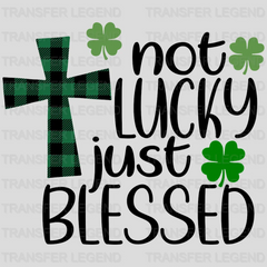 Not Lucky Just Blessed St. Patrick's Day Design - DTF heat transfer - transferlegend