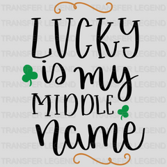 Lucky Is My Middle Name St. Patrick's Day Design - DTF heat transfer - transferlegend