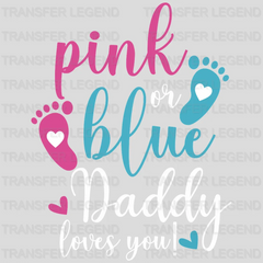 Pink or Blue Daddy Loves You Design - DTF Heat Transfer - transferlegend