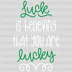 Luck Is Believing St. Patrick's Day Design - DTF heat transfer - transferlegend